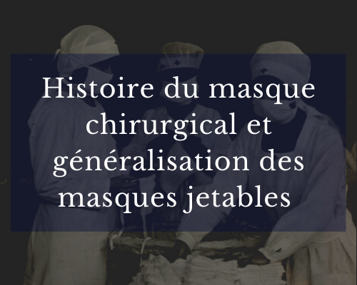 Histoire du masque chirurgical et généralisation des masques jetables