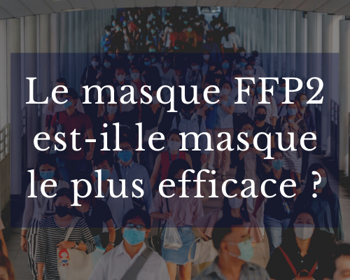 Le masque FFP2 est-il le masque le plus efficace ?