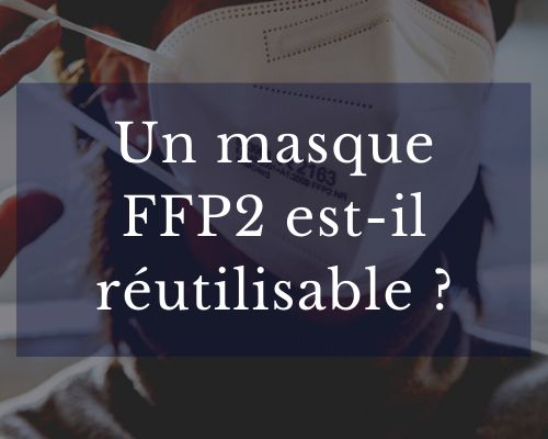 Un masque FFP2 est-il réutilisable ?
